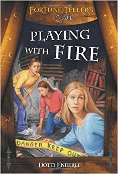 Playing With Fire by Dotti Enderle