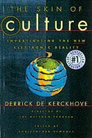 Skin of Culture: Investigating the New Electronic Reality by Derrick de Kerckhove