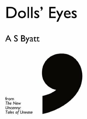 Dolls' Eyes (Comma Singles) by A.S. Byatt