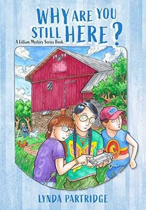 Why Are You Still Here?: A Lillian Mystery by Lynda Partridge, Dave Nicholson