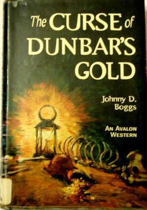 The Curse of Dunbar's Gold by Johnny D. Boggs
