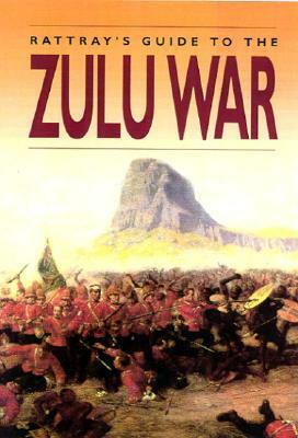 David Rattray's Guide to the Zulu War by David Rattray