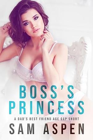 Boss's Princess: A Dad's Best Friend Age Gap Short by Sam Aspen, Sam Aspen, Emme Cox