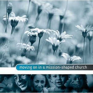 Moving on in a Mission-Shaped Church by Steven Croft