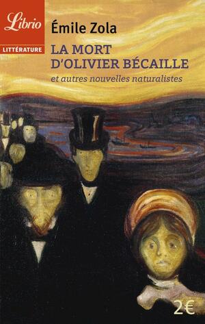 La mort d'Olivier Bécaille et autres nouvelles naturalistes by Émile Zola