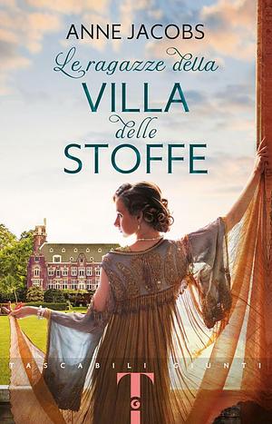 Le ragazze della villa delle stoffe by Anne Jacobs