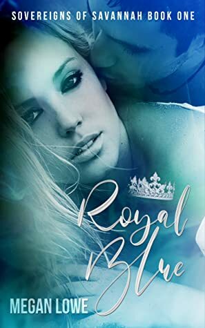Royal Blue (Sovereigns of Savannah #1) by Megan Lowe