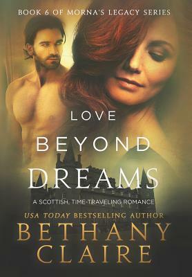 Love Beyond Dreams: A Scottish, Time Travel Romance by Bethany Claire