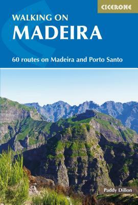 Walking in Madeira: 60 Routes on Madeira and Porto Santo by Paddy Dillon