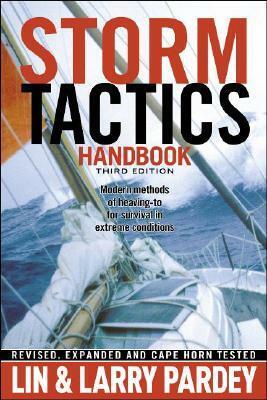 Storm Tactics Handbook: Modern Methods of Heaving-To for Survival in Extreme Conditions by Lin Pardey, Larry Pardey