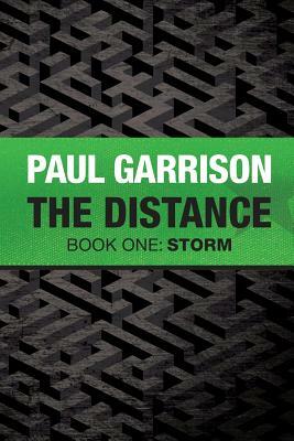 The Distance: Book One: Storm by Paul Garrison