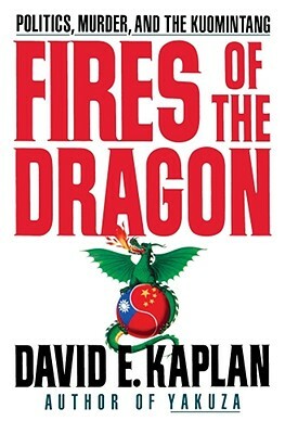 Fires of the Dragon by David E. Kaplan