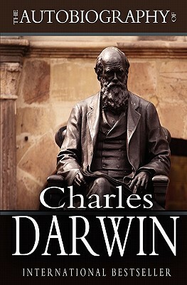 The Autobiography of Charles Darwin: 1809-1882 by Charles Darwin