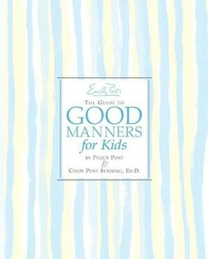 Emily Post's The Guide to Good Manners for Kids by Steve Björkman, Cindy Post Senning