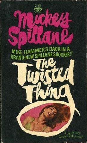 The Twisted Thing by Mickey Spillane