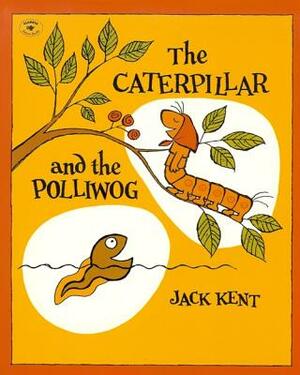 The Caterpillar and the Polliwog by Jack Kent