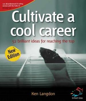 Cultivate a Cool Career by Ken Langdon