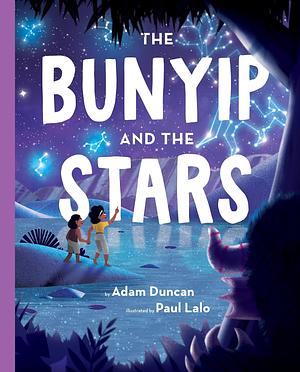 The Bunyip and the Stars by Adam Duncan