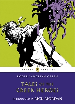 Tales of the Greek Heroes by Roger Lancelyn Green