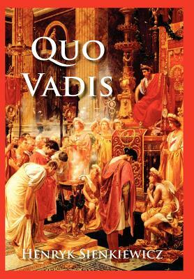 Quo Vadis by Henryk K. Sienkiewicz