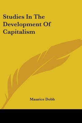 Studies in the Development of Capitalism by Maurice Dobb