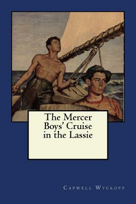 The Mercer Boys' Cruise in the Lassie by Capwell Wyckoff