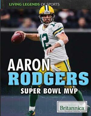 Aaron Rodgers: Super Bowl MVP by Daniel E. Harmon