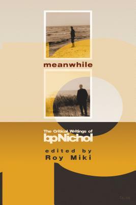 Meanwhile: The Critical Writings of Bpnichol by BP Nichol