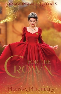 For the Crown by Melissa Mitchell