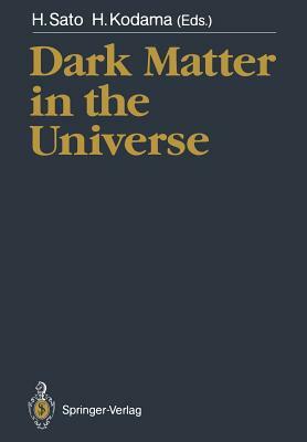 Dark Matter in the Universe: Proceedings of the Third Nishinomiya-Yukawa Memorial Symposium, Nishinomiya City, 10-11 November 1988 by 