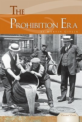 The Prohibition Era by Martin Gitlin