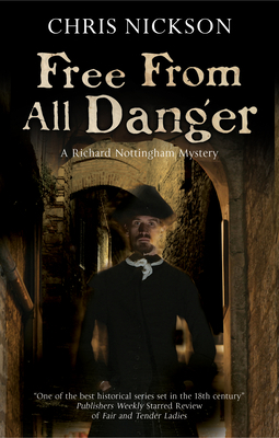 Free from All Danger: An 18th Century Police Procedural by Chris Nickson