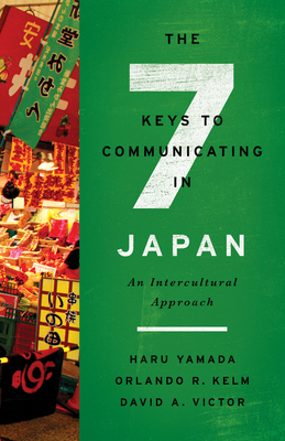 The Seven Keys to Communicating in Japan: An Intercultural Approach by David A. Victor, Haru Yamada