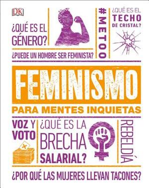 Feminismo Para Mentes Inquietas by D.K. Publishing
