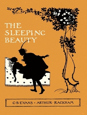 The Sleeping Beauty - Illustrated by Arthur Rackham by C. S. Evans