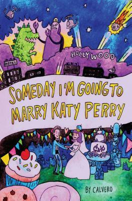 Someday I'm Going to Marry Katy Perry by Calvero