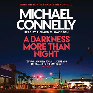 A Darkness More Than Night by Michael Connelly