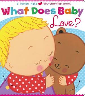 What Does Baby Love? by Karen Katz