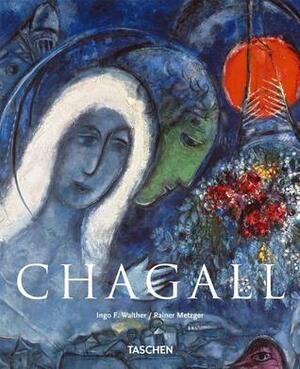 Marc Chagall, 1887-1985: Painting as Poetry by Ingo F. Walther, Rainer Metzger
