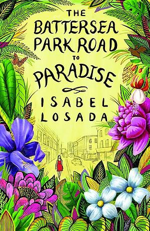 The Battersea Park Road to Paradise by Isabel Losada