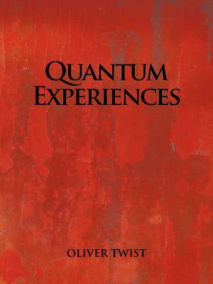 Quantum Experiences by Oliver Twist