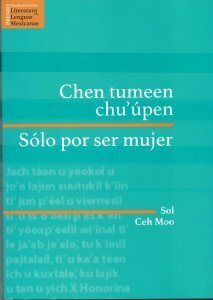 Chen tumeen x chu'upen: Sólo por ser mujer by Sol Ceh Moo