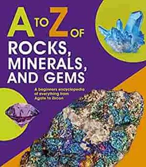A to Z of Rocks, Minerals and Gems by QED Publishing