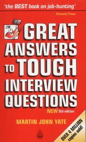 Great Answers To Tough Interview Questions by Martin Yate