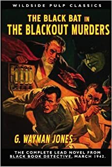 The Black Bat in The Blackout Murders: Wildside Pulp Classics by G. Wayman Jones