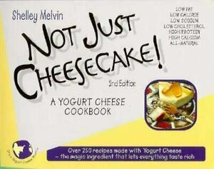 Not Just Cheesecake: A Yogurt Cheese Cookbook by Marilyn Stone, Shelley Melvin