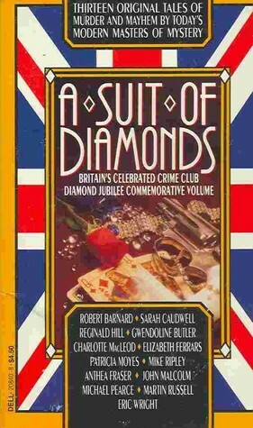 A Suit of Diamonds by Michael Pearce, Reginald Hill, Charlotte MacLeod, Martin Russell, Mike Ripley, Anthea Fraser, Elizabeth E.X. Ferrars, Patricia Moyes, Eric Wright, Gwendoline Butler, Sarah Caudwell, Robert Barnard, John Malcolm