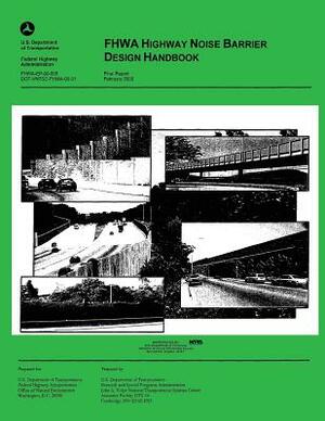 FHWA Highway Noise Barrier Design Handbook by U. S. De Federal Highway Administration