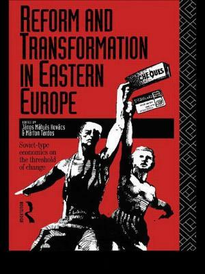 Reform and Transformation in Eastern Europe: Soviet-type Economics on the Threshold of Change by 