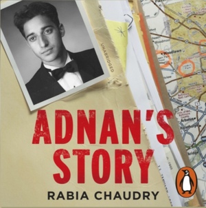 Adnan's Story: The Search for Truth and Justice After Serial by Rabia Chaudry